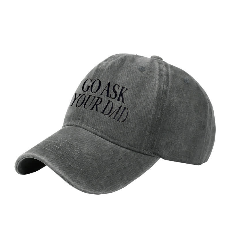 Casquette de baseball ajustable brodée « Go Ask Your Dad »