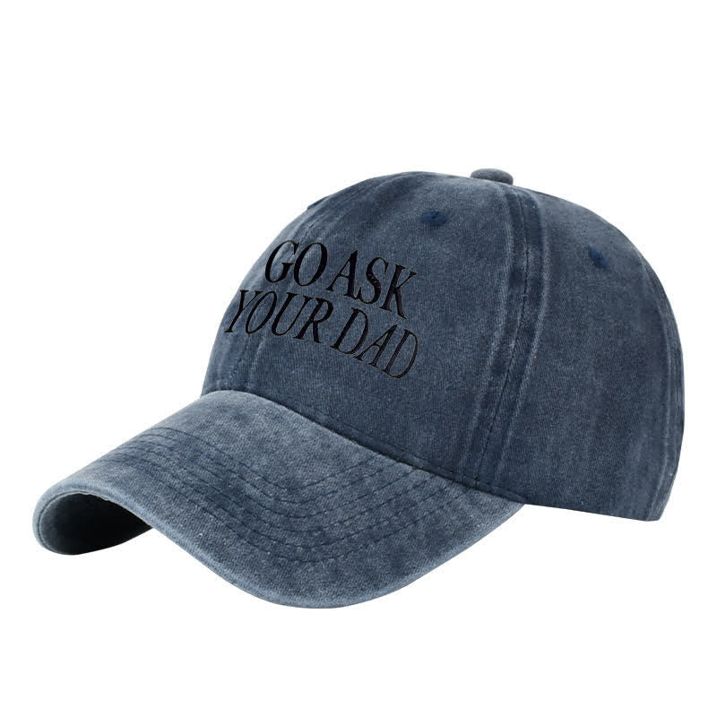 Casquette de baseball ajustable brodée « Go Ask Your Dad »