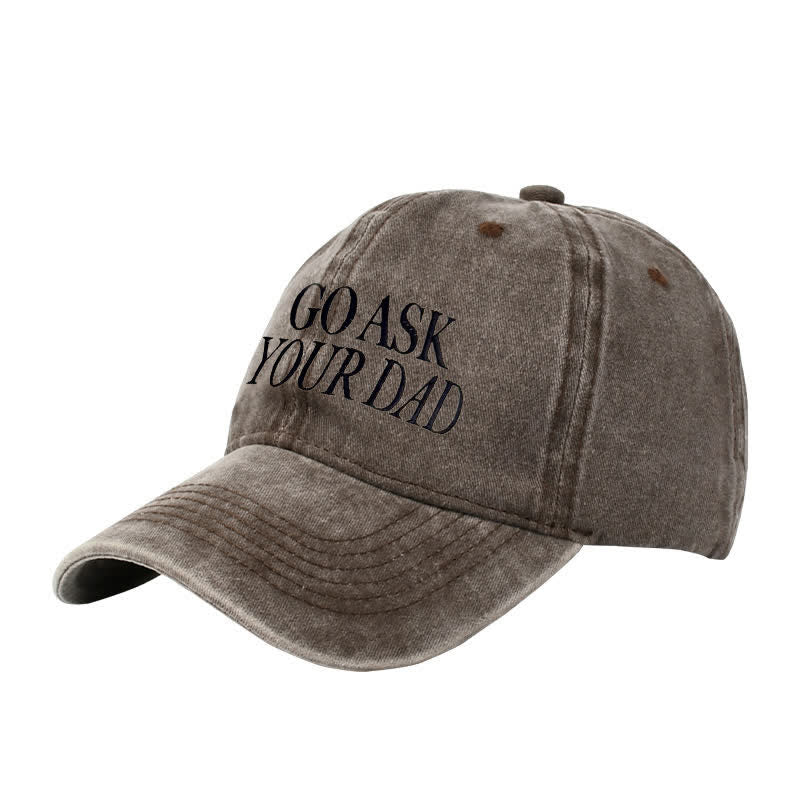 Casquette de baseball ajustable brodée « Go Ask Your Dad »