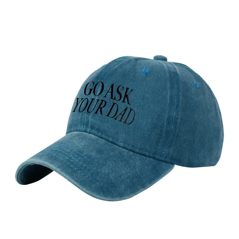 Casquette de baseball ajustable brodée « Go Ask Your Dad »